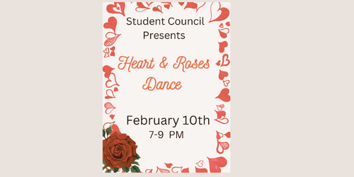 White background red  roses frame big red rose in bottom left corner, Student Council Presents Heart & Roses Dance February 10th 7-9pm