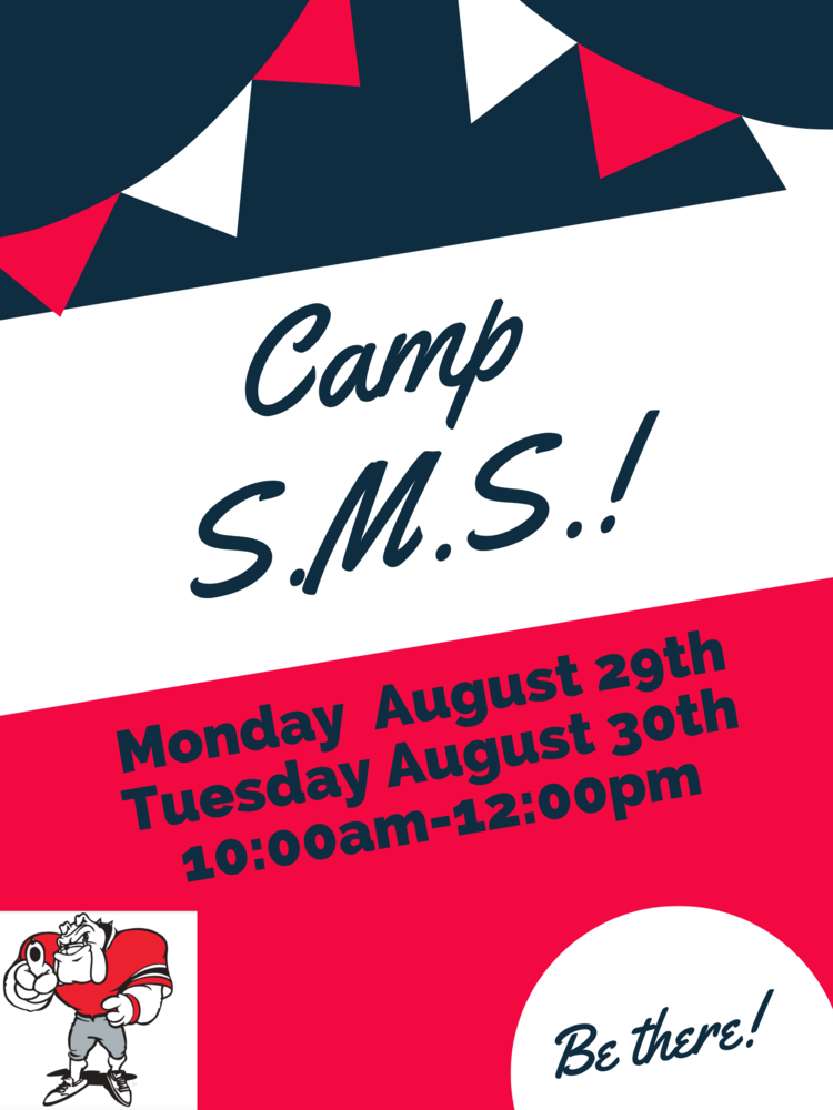 Camp S.M.S.!  Monday August 29th Tuesday August 30th SMS Logo Bulldog Be there!