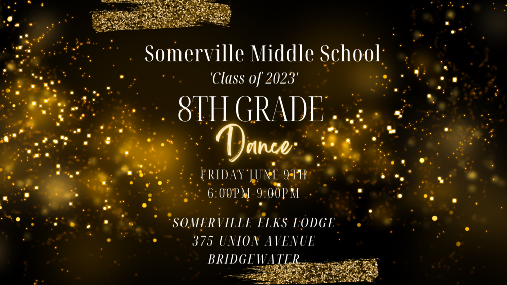 SMS Class of 2023 8th Grade Dance Friday June 9th Somerville Elks 875 Union Avenue Bridewater 6-9pm black with gold stars white writing